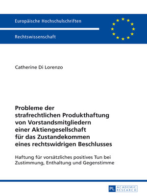 cover image of Probleme der strafrechtlichen Produkthaftung von Vorstandsmitgliedern einer Aktiengesellschaft fuer das Zustandekommen eines rechtswidrigen Beschlusses